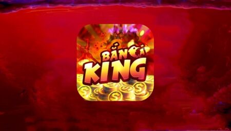 Bắn Cá King | Rinh ngay Thẻ Cào khủng – Tải BanCaKing.Club iOS, APK nhận code
