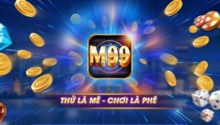 M99 Club – Sân chơi đánh bài siêu uy tín, quay hũ đổi thưởng số 1 Việt Nam